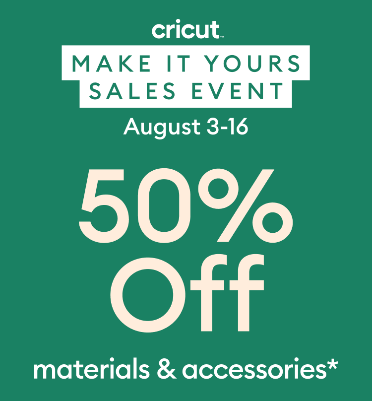 cricut make it yours sales event.