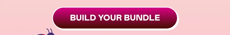 BUILD YOUR BUNDLE