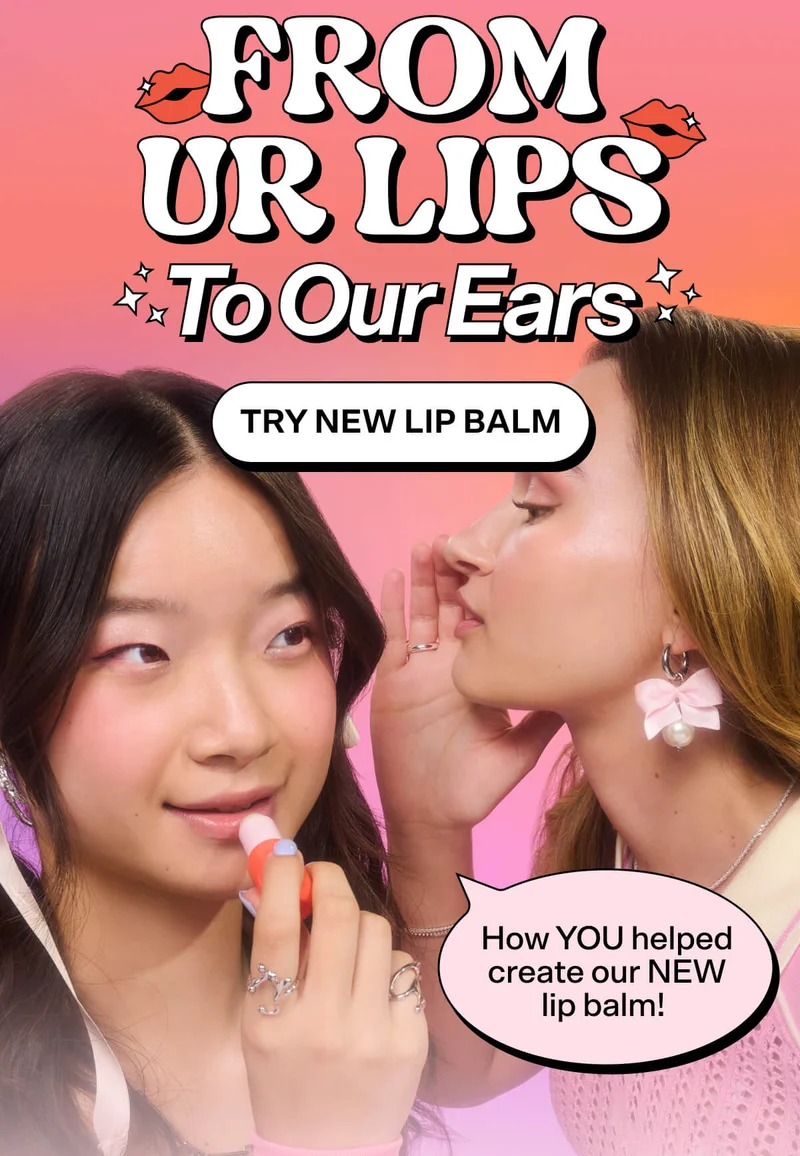 From Ur Lips to Our Ears   How YOU helped create our NEW lip balm!    TRY NEW LIP BALM