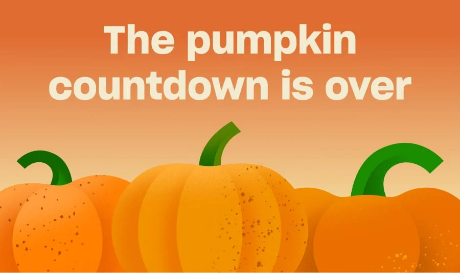 The pumpkin countdown is over