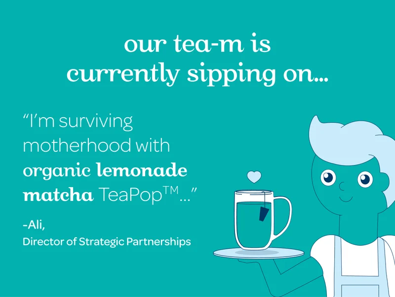 Our tea-m is currently sipping on… Organic Lemonade Matcha TeaPopTM…