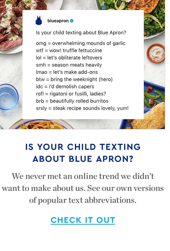 IS YOUR CHILD TEXTING ABOUT BLUE APRON? | We never met an online trend we didn't want to make about us. See our own versions of popular text abbreviations. | CHECK IT OUT