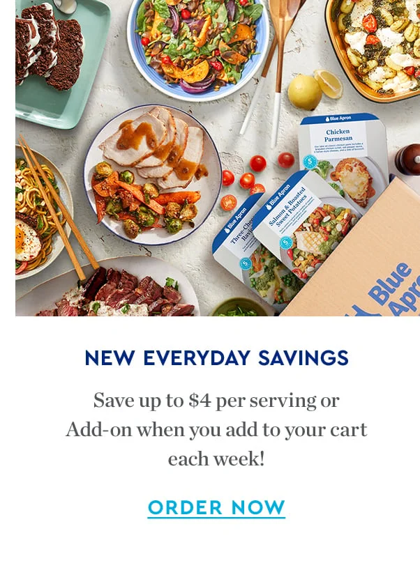 NEW EVERYDAY SAVINGS |  Save up to $4 per serving or Add-on when you add to your cart each week! | ORDER NOW