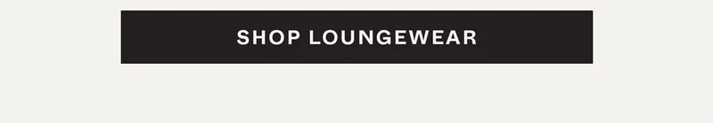 Shop Loungewear