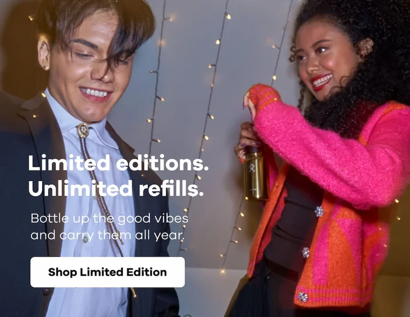 Limited editions. Unlimited refills. Bottle up the good vibes and carry them all year. | Shop Limited Edition