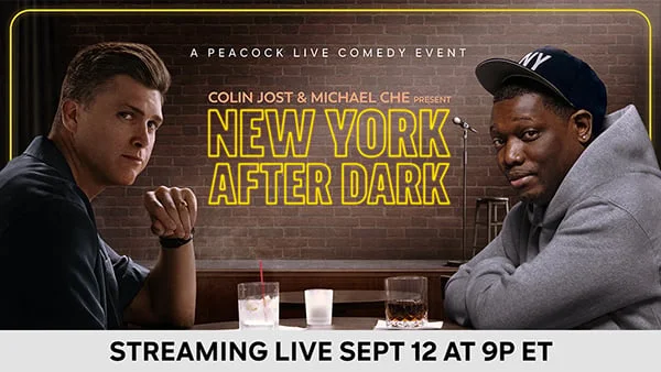 Colin Jost & Michael Che Present: New York After Dark - STREAMING LIVE SEPT 12 AT 9P ET