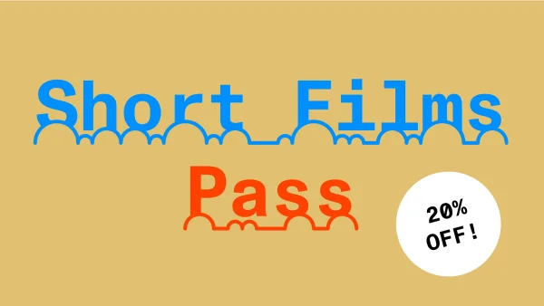 Short Films Pass: 20% Off!