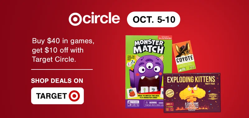 TARGE circle OCT 5-10 | Buy $40 in games, get $10 off with Target Circle. MONSTER MATCH | COYOTE | EXPLODING KITTENS PARTY PACK | SHOP DEALS ON TARGET