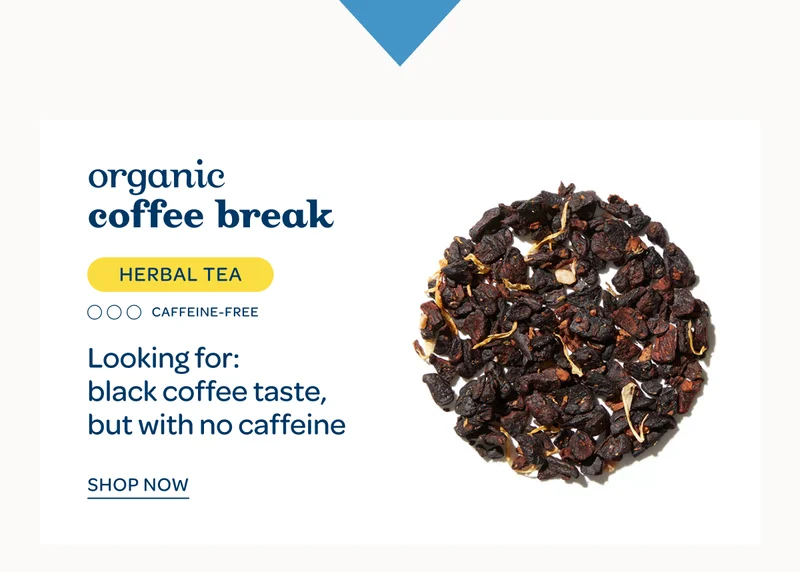 Organic Coffee Break - Looking for: black coffee taste, but with no caffeine - Shop now