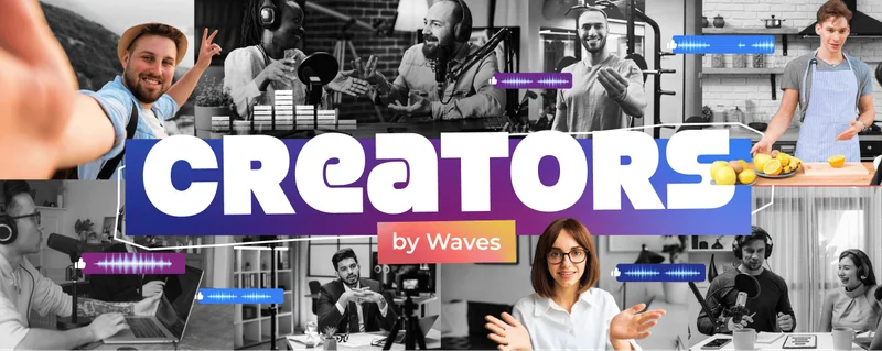 Follow us on socials and join our Creators by Waves community