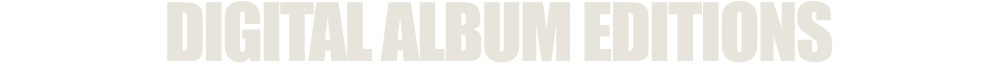 DIGITAL ALBUM EDITIONS
