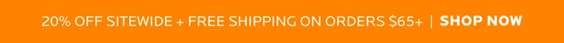 Enjoy 20% off sitewide + free shipping on orders $65+
