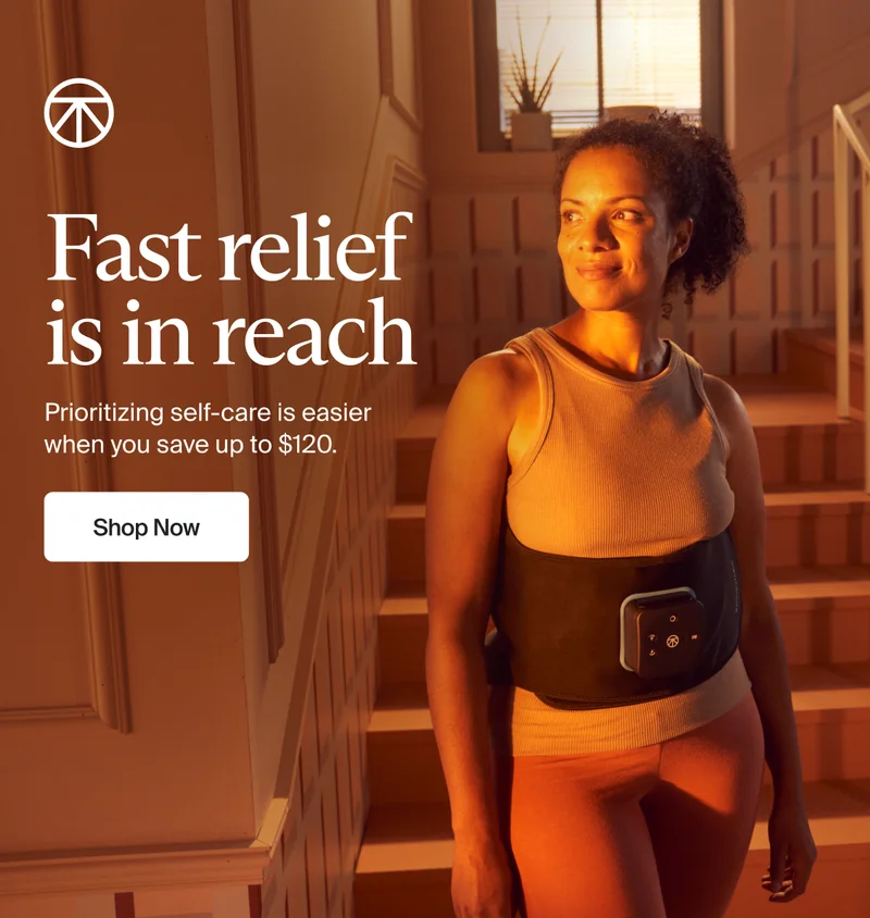 Fast relief  is in reach | Prioritizing self-care is easier when you save up to $120. | Shop Now
