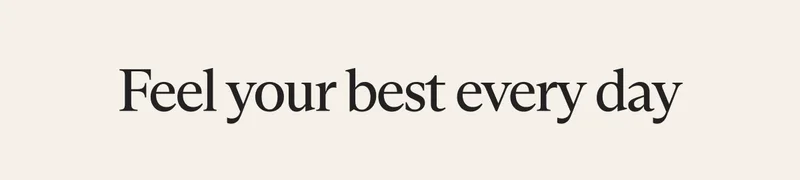 Feel your best every day