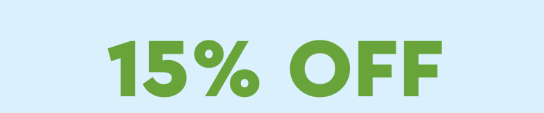 15% off your entire order for a limited time