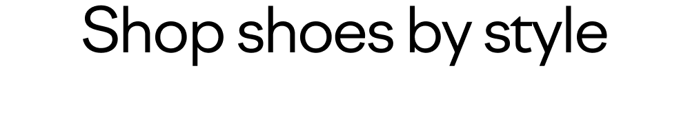 Shop shoes by style