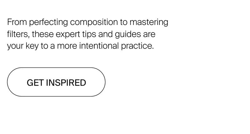 From perfecting composition to mastering filters, these expert tips and guides are your key to a more intentional practice.