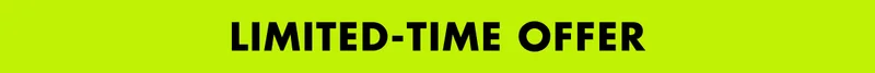 LIMITED-TIME OFFER