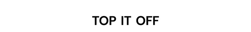 Top it off