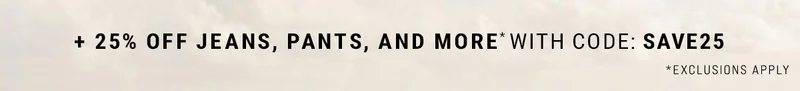 + 25% Off Jeans, Pants, and More* With Code: discount code