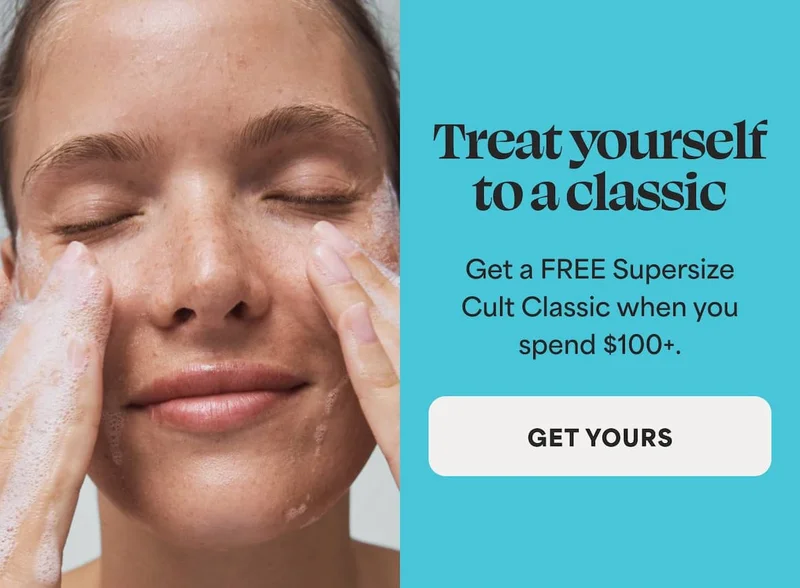 Treat yourself to a classic Get a FREE Supersize Cult Classic when you spend $100+. -- GET YOURS