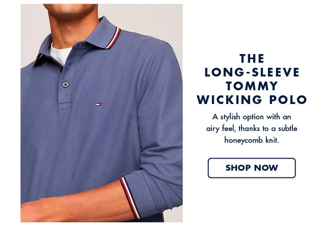 The long-sleeve Tommy wicking polo                                            A stylish option with an airy feel, thanks to a subtle honeycomp knit.                                            Shop now