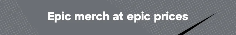 EPIC MERCH AT EPIC PRICES