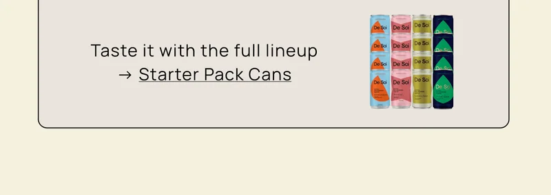 Taste it with the full lineup → Starter Pack Cans