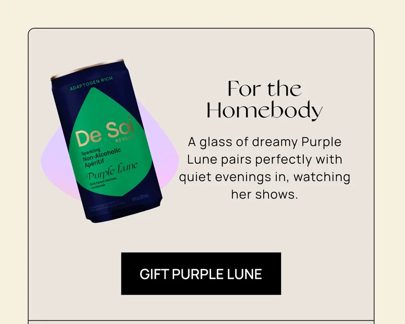 For the Homebody  | A glass of dreamy Purple Lune pairs perfectly with quiet evenings in, watching her shows. |   | Gift Purple Lune