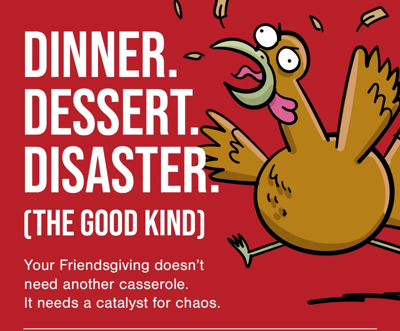 DINNER. DESSERT. DISASTER. | Your Friendsgiving doesn't need another casserole. It needs a catalyst for chaos. | Walmart | Amazon | Target