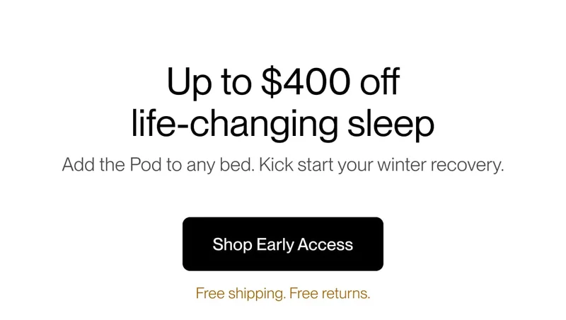 Up to $400 off life-changing sleep Add the Pod to any bed. Kick start your winter recovery.
