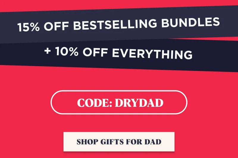 15% OFF Bestselling Bundles + 10% OFF Everything Code: DRYDAD SHOP GIFTS FOR DAD