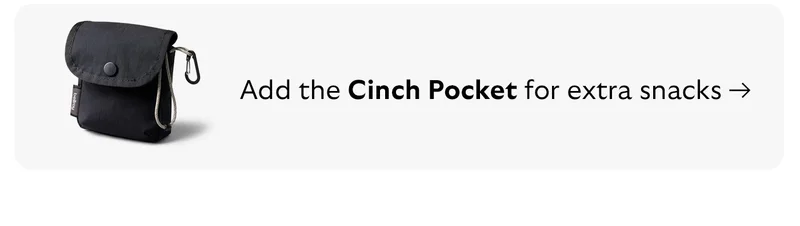 Add the Cinch Pocket for extra snacks