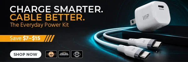 Charge Smarter. Cable Better. The Everyday Power Kit SAVE $7–$15 Shop Now
