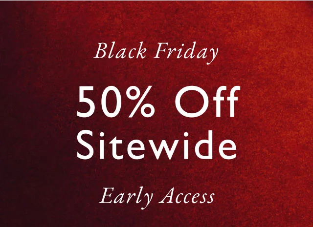 Black Friday singles' day event 50% off sitewide Early Access