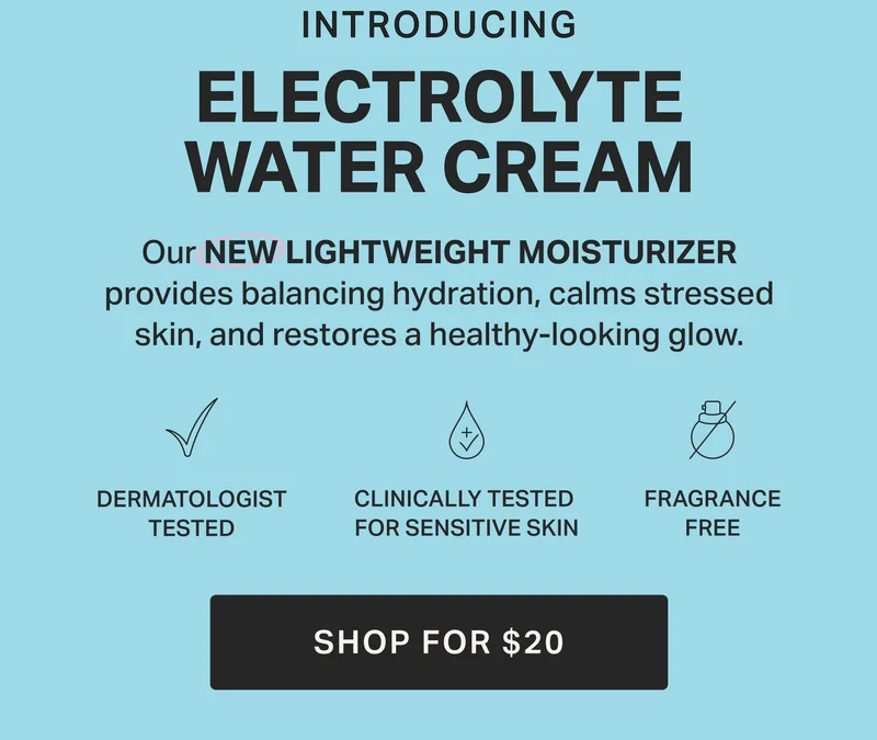 Introducing ELECTROLYTE WATER CREAM