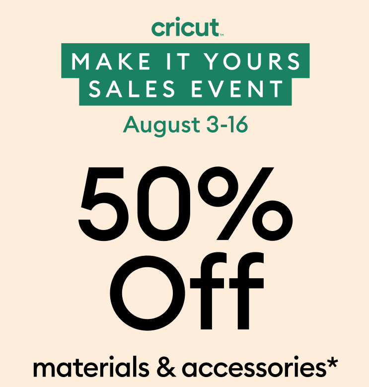 cricut make it yours sales event.