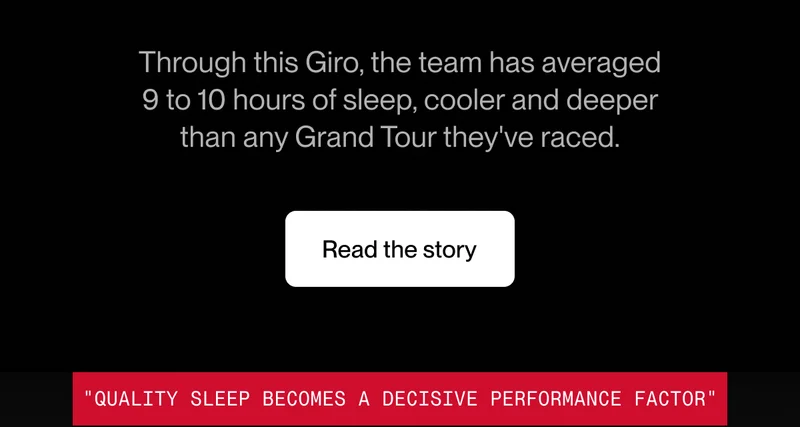 Through this Giro, the team has averaged 9 to 10 hours of sleep, cooler and deeper than any Grand Tour they've raced.