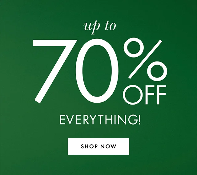 up to 70% off everything!
