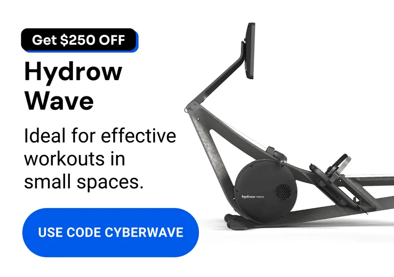 Get $250 off. Hydrow Wave. Ideal for effective workouts in small spaces. Use code CYBERWAVE.