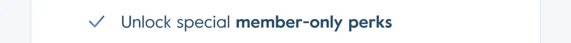 Unlock special member-only perks