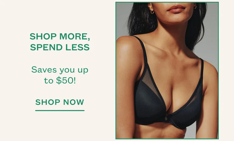 SHOP MORE, SPEND LESS Saves you up to $50! SHOP NOW