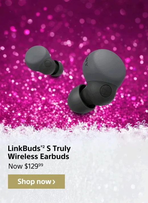 LinkBuds®² S Truly Wireless Earbuds | Now $129.99 | Shop now