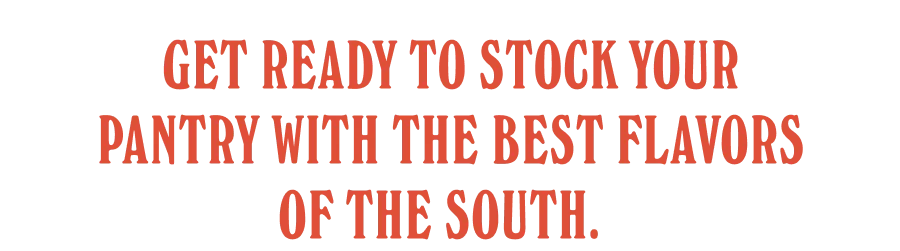 Get ready to stock your pantry with the best flavors of the South.