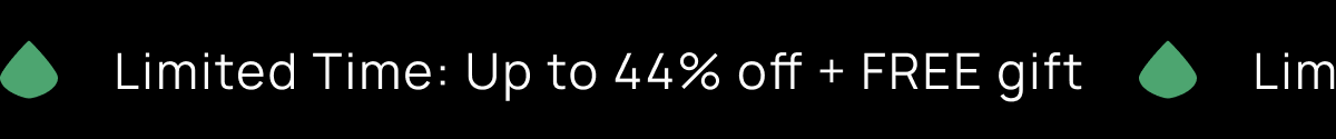 Limited Time: Up to 44% off + Free Gift