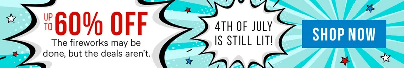 4th of July Extended - Up to 60% off Sitewide*