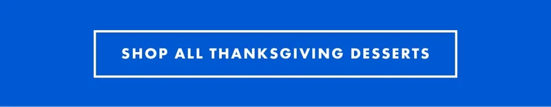 Shop All Thanksgiving Desserts Shop All Thanksgiving Desserts