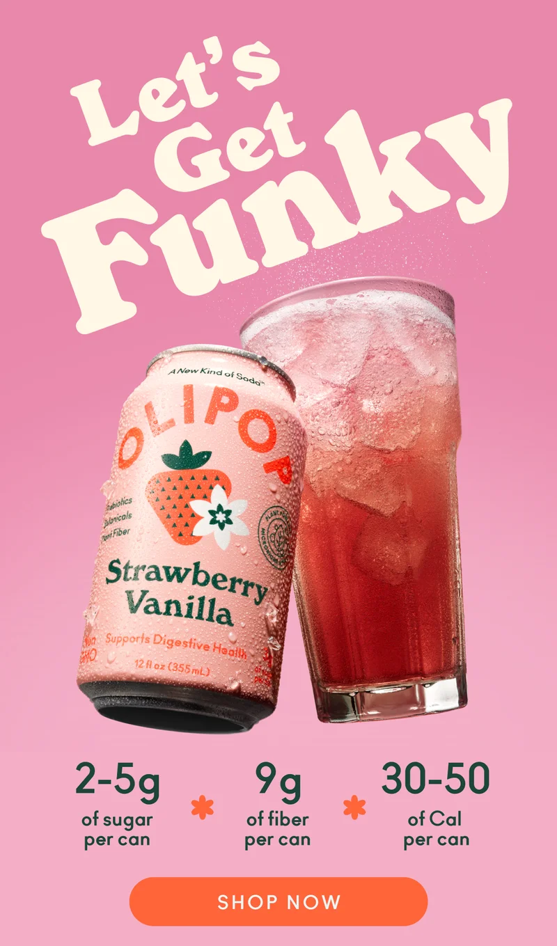 Let's get funky - with 2-5g of sugar, 9g of fiber, and 30-50 calories per can!