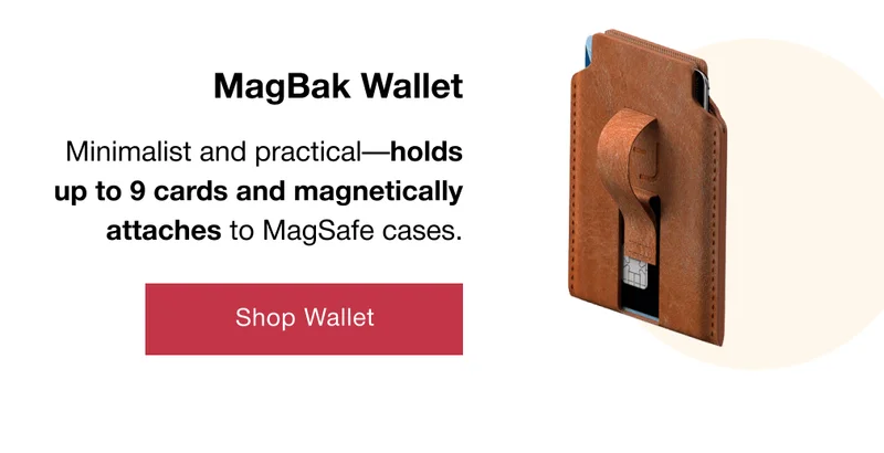 MagBak Wallet Minimalist and practical—holds up to 9 cards and magnetically attaches to MagSafe cases.