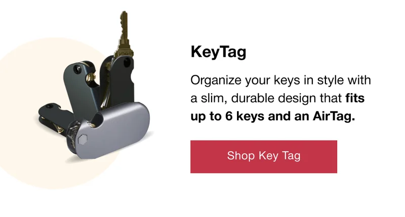 KeyTag Organize your keys in style with a slim, durable design that fits up to 6 keys and an AirTag.